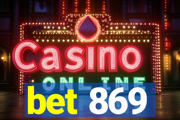 bet 869